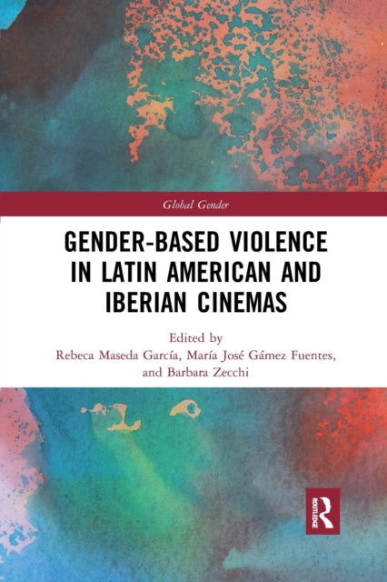 Book cover of: Gender-Based Violence in Latin American and Iberian Cinemas. By: Ma José Gámez Fuentes