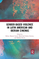 Book cover of: Gender-Based Violence in Latin American and Iberian Cinemas. By: Ma José Gámez Fuentes