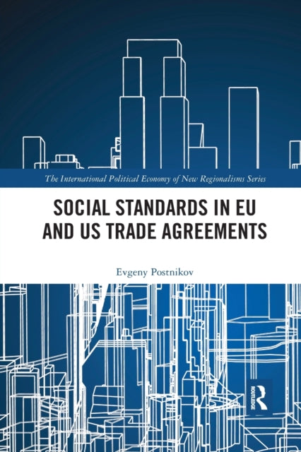 Book cover of: Social Standards in EU and US Trade Agreements. By: Evgeny Postnikov