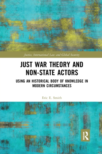 Book cover of: Just War Theory and Non-State Actors. By: Eric E. Smith