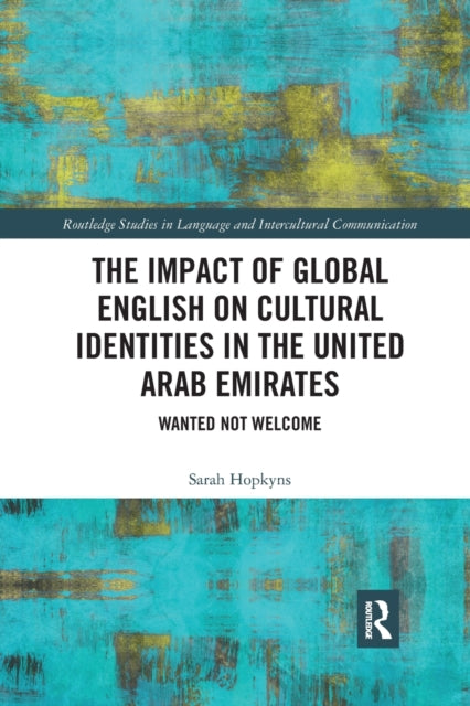 Book cover of: Impact of Global English on Cultural Identities in the United Arab Emirates. By: Sarah Hopkyns
