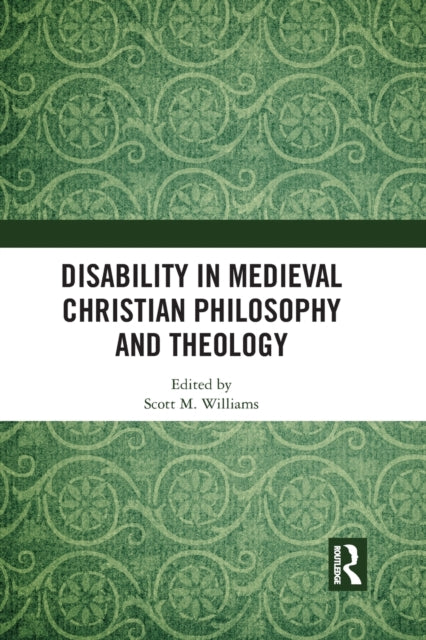 Book cover of: Disability in Medieval Christian Philosophy and Theology. By: Scott M. Williams