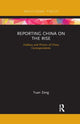 Book cover of: Reporting China on the Rise. By: Yuan Zeng