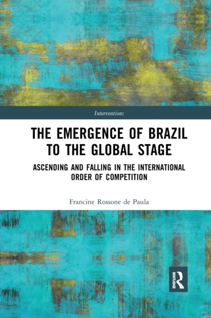 Book cover of: Emergence of Brazil to the Global Stage. By: Francine Rossone de Paula