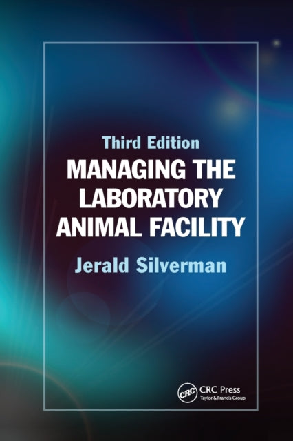 Book cover of: Managing the Laboratory Animal Facility. By: Jerald Silverman