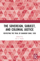 Book cover of: Sovereign, Subject and Colonial Justice. By: Kripal Chandra Yadav
