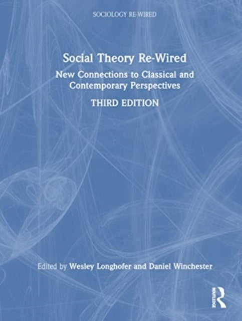 Book cover of: Social Theory Re-Wired. By: Wesley Longhofer