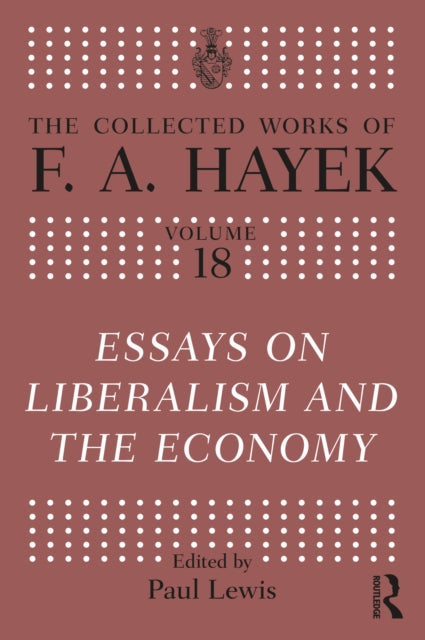 Book cover of: Essays on Liberalism and the Economy. By: F. A. Hayek