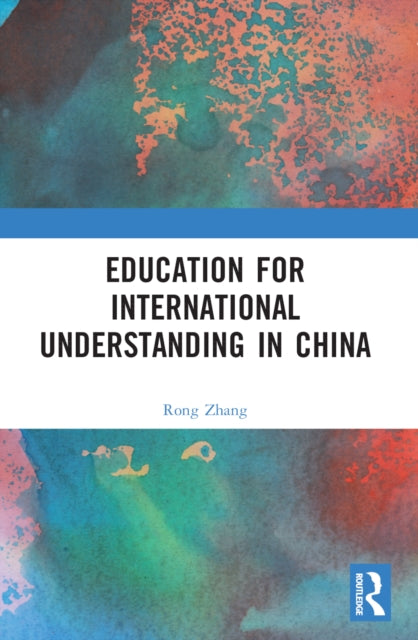 Book cover of: Education for International Understanding in China. By: Rong Zhang