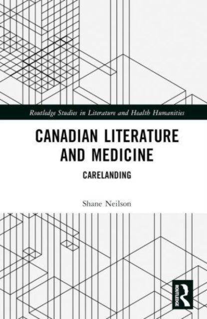 Book cover of: Canadian Literature and Medicine. By: Shane Neilson