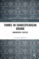 Book cover of: Tombs in Shakespearean Drama. By: H. Austin Whitver