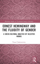 Book cover of: Ernest Hemingway and the Fluidity of Gender. By: Tania Chakravertty