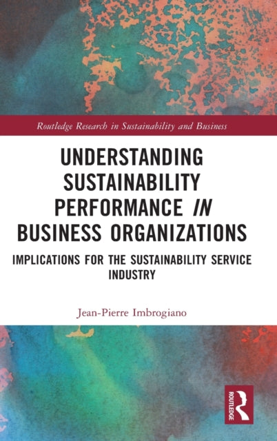 Book cover of: Understanding Sustainability Performance in Business Organizations. By: Jean-Pierre Imbrogiano