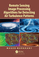 Book cover of: Remote Sensing Image Processing Algorithms for Detecting Air Turbulence Patterns. By: Maged Marghany