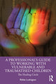 Book cover of: Professional's Guide to Working with Vulnerable and Traumatised Children. By: Rikke Ludvigsen
