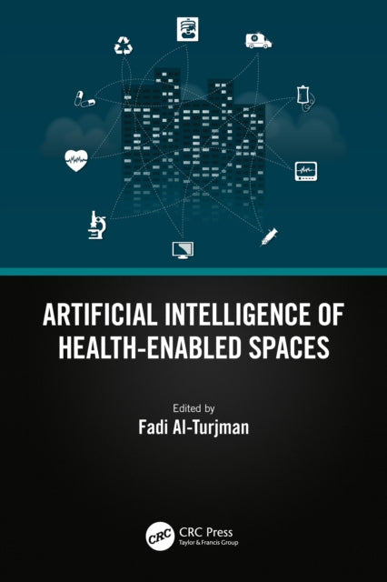 Book cover of: Artificial Intelligence of Health-Enabled Spaces. By: Fadi Al-Turjman