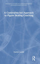 Book cover of: Constraints-led Approach to Figure Skating Coaching. By: Garrett Lucash