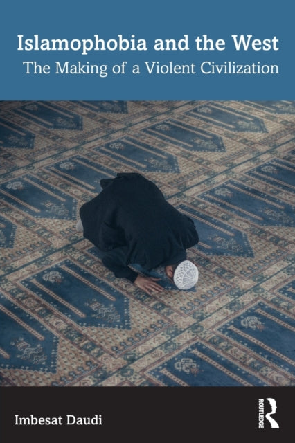 Book cover of: Islamophobia and the West. By: Imbesat Daudi