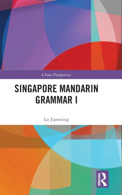Book cover of: Singapore Mandarin Grammar I. By: Jianming Lu