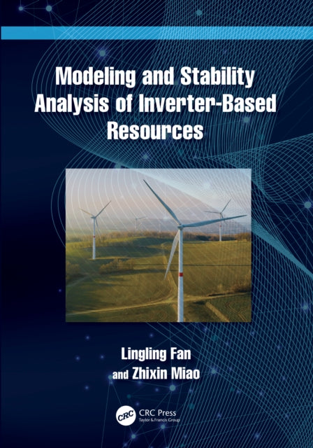 Book cover of: Modeling and Stability Analysis of Inverter-Based Resources. By: Lingling Fan