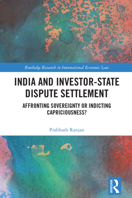 Book cover of: India and Investor-State Dispute Settlement. By: Prabhash Ranjan