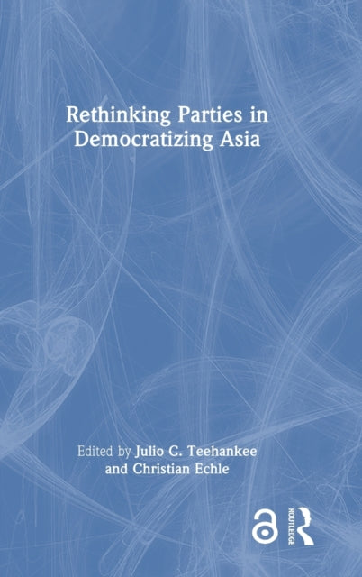 Book cover of: Rethinking Parties in Democratizing Asia