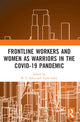 Book cover of: Frontline Workers and Women as Warriors in the Covid-19 Pandemic. By: R. C. Sobti
