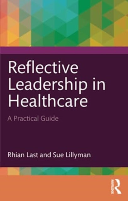 Book cover of: Reflective Leadership in Healthcare. By: Rhian Last
