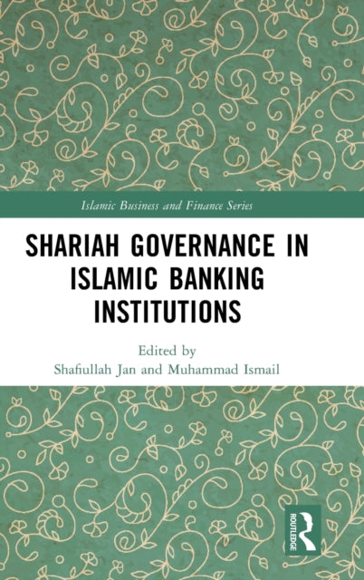 Book cover of: Shariah Governance in Islamic Banking Institutions. By: Shafiullah Jan