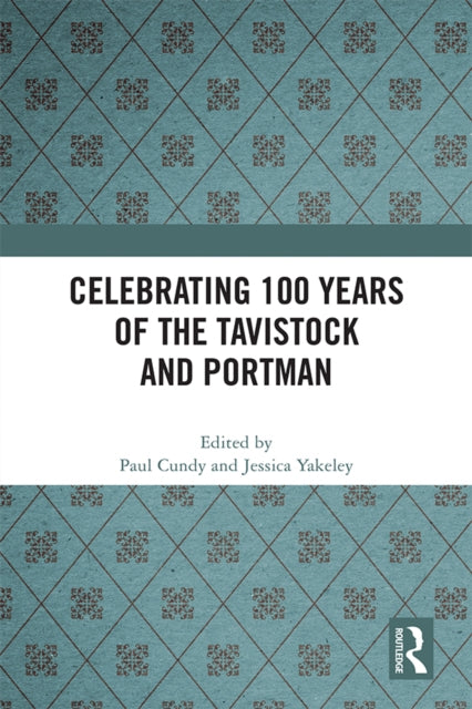 Book cover of: Celebrating 100 years of the Tavistock and Portman. By: Paul Cundy