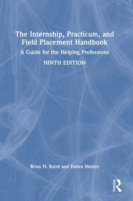 Book cover of: Internship, Practicum, and Field Placement Handbook. By: Brian N. Baird