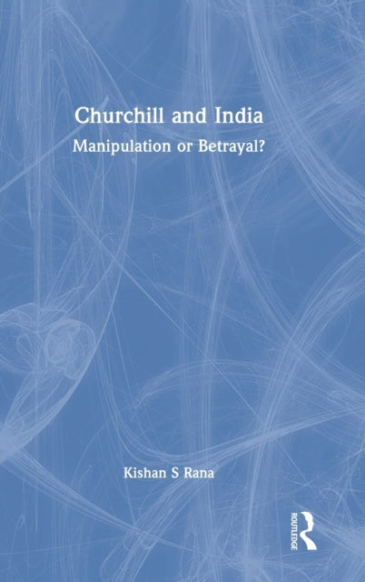 Book cover of: Churchill and India. By: Kishan S. Rana