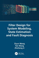 Book cover of: Filter Design for System Modeling, State Estimation and Fault Diagnosis. By: Ziyun Wang