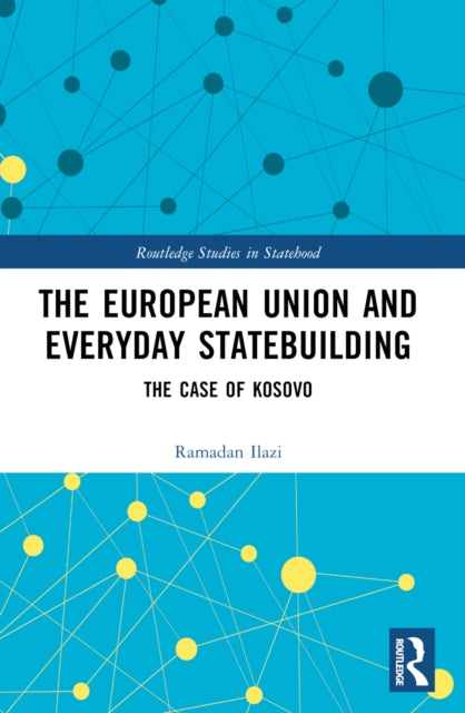 Book cover of: European Union and Everyday Statebuilding. By: Ramadan Ilazi