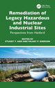 Book cover of: Remediation of Legacy Hazardous and Nuclear Industrial Sites. By: Stuart T. Arm