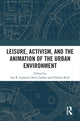 Book cover of: Leisure, Activism, and the Animation of the Urban Environment. By: Ian R. Lamond