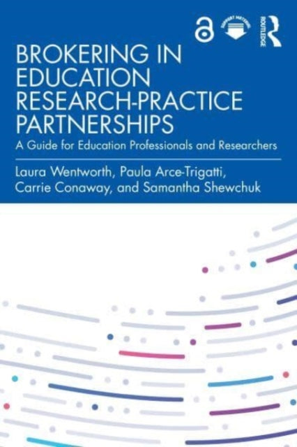 Book cover of: Brokering in Education Research-Practice Partnerships. By: Laura Wentworth