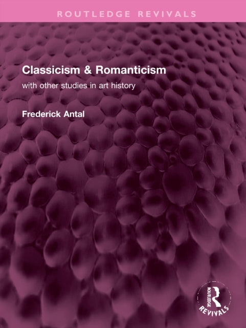 Book cover of: Classicism & Romanticism. By: Frederick Antal