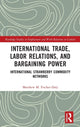 Book cover of: International Trade, Labor Relations, and Bargaining Power. By: Matthew M. Fischer-Daly