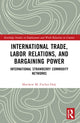 Book cover of: International Trade, Labor Relations, and Bargaining Power. By: Matthew M. Fischer-Daly
