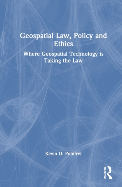 Book cover of: Geospatial Law, Policy and Ethics
