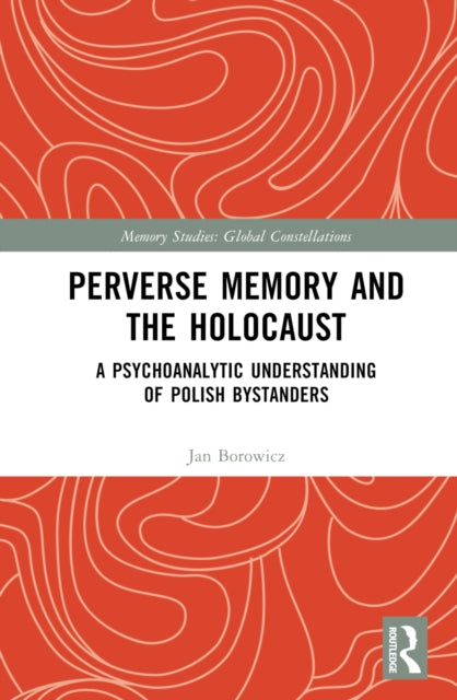 Book cover of: Perverse Memory and the Holocaust. By: Jan Borowicz
