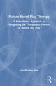 Book cover of: Nature-Based Play Therapy. By: Julie Blundon Nash