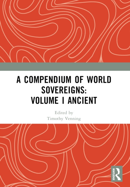 Book cover of: Compendium of World Sovereigns: Volume I Ancient. By: Timothy Venning