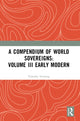 Book cover of: Compendium of World Sovereigns: Volume III Early Modern. By: Timothy Venning