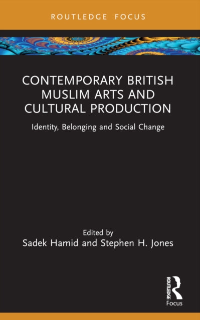 Book cover of: Contemporary British Muslim Arts and Cultural Production. By: Sadek Hamid