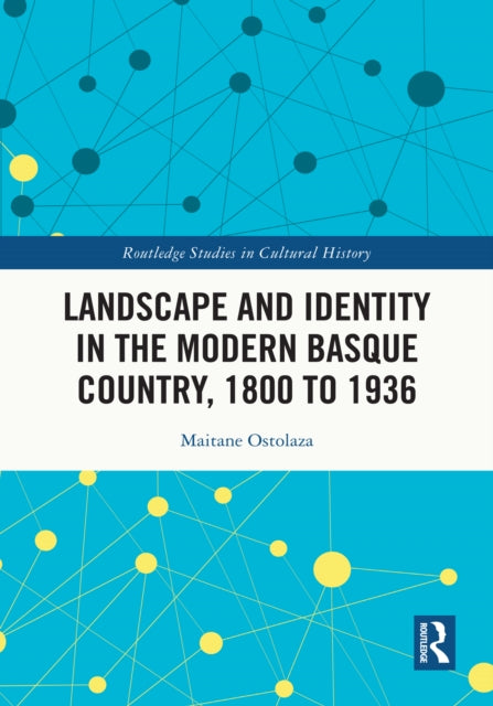Book cover of: Landscape and Identity in the Modern Basque Country, 1800 to 1936. By: Maitane Ostolaza Esnal