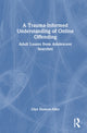 Book cover of: Trauma-Informed Understanding of Online Offending. By: Glyn Hudson-Allez