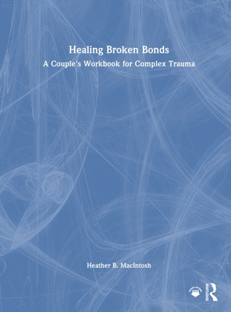 Book cover of: Healing Broken Bonds. By: Heather B. MacIntosh