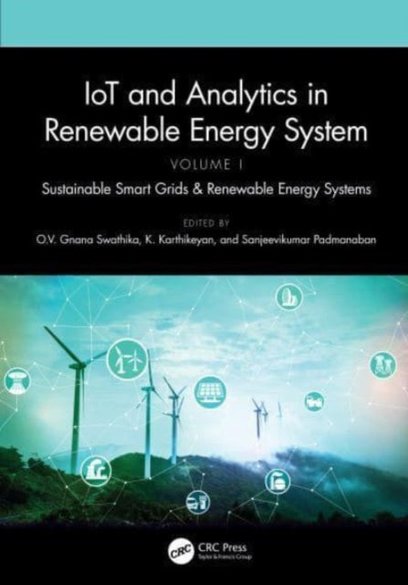 Book cover of: IoT and Analytics in Renewable Energy Systems (Volume 1). By: O. V. Gnana Swathika